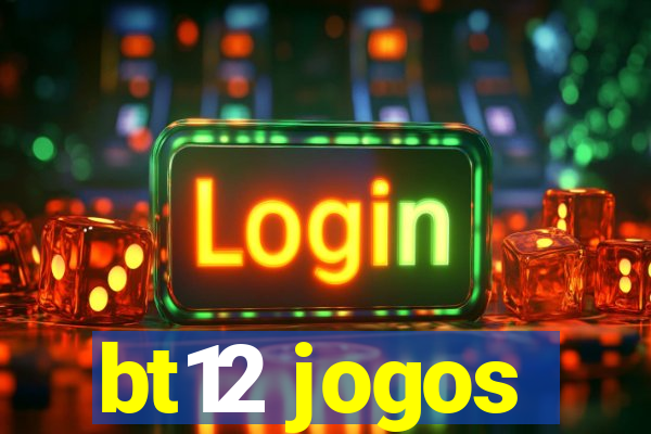 bt12 jogos